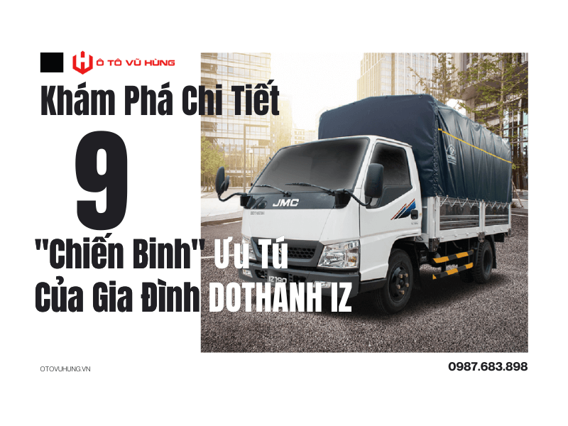 Khám Phá Chi Tiết 9 "Chiến Binh" Ưu Tú Của Gia Đình DOTHANH IZ
