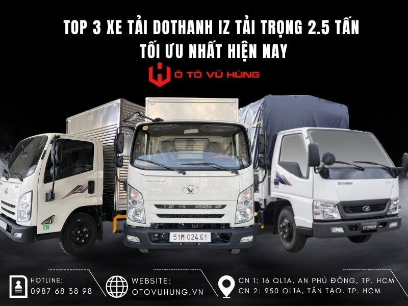 Top 3 Xe Tải Dothanh IZ Tải Trọng 2.5 Tấn Tối Ưu Nhất Hiện Nay
